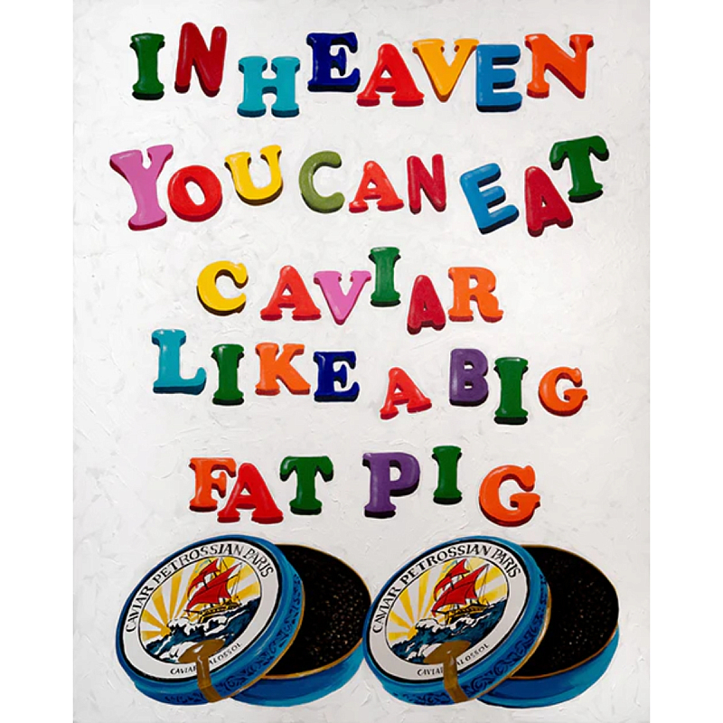 Картина In Heaven You Can Eat Caviar Like a Big Fat Pig Мульти Картина In Heaven You Can Eat Caviar Like a Big Fat Pig Мульти в Липецке | Loft Concept