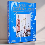 Книга New Naturalists: Inside the Homes of Creative Collectors варинант исполнения - 1 | Loft Concept в Липецке