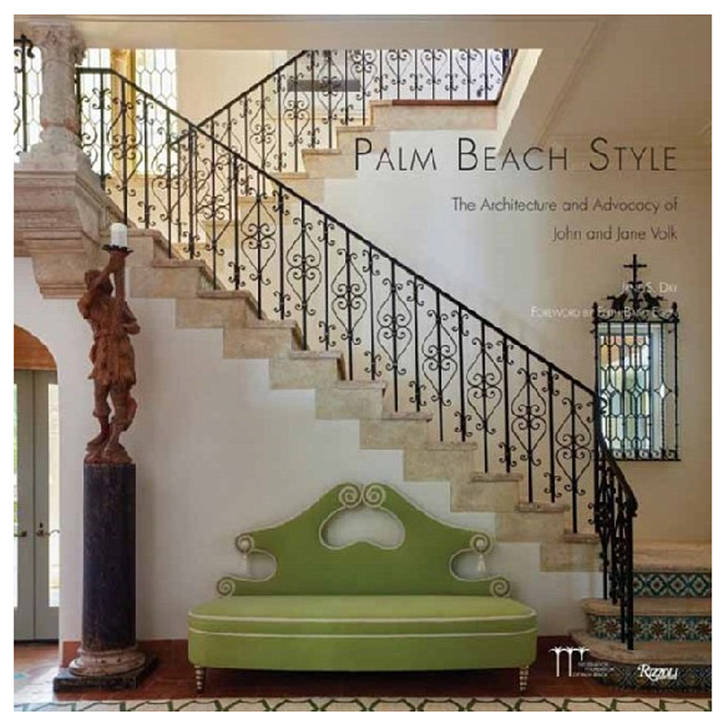 Книга Palm Beach Style: The Architecture and Advocacy of John and Jane Volk Книга Palm Beach Style: The Architecture and Advocacy of John and Jane Volk в Липецке | Loft Concept