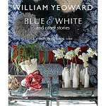 William Yeoward: Blue and White and Other Stories варинант исполнения - 1 | Loft Concept в Липецке